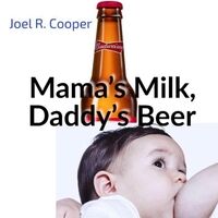 Mama's Milk, Daddy's Beer